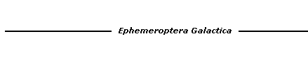 Ephemeroptera Galactica